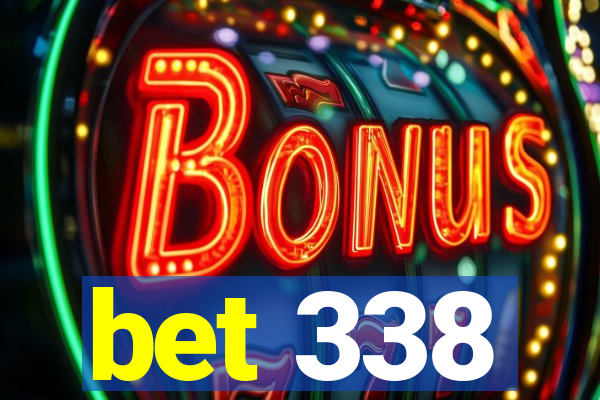 bet 338